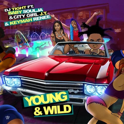 Young & Wild (feat. Baby Soulja, City Girl J.T. & Keymah Renee)