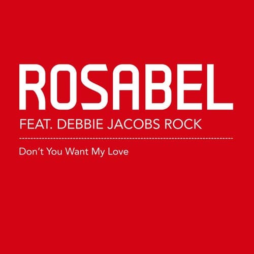 Don't You Want My Love (feat. Debbie Jacobs Rock)