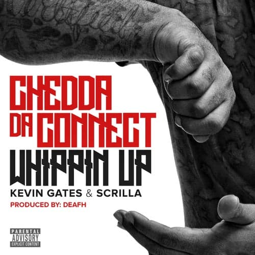 Whippin Up (feat. Kevin Gates & Scrilla)