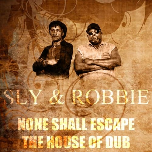 None Shall Escape The House Of Dub
