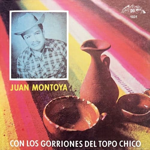 Juan Montoya Con Los Gorriones Del Topo Chico (Rancheras)