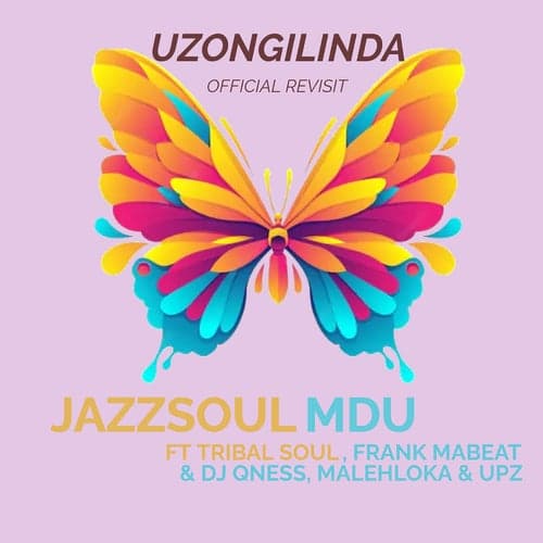 Uzongilinda (feat. Tribal Soul, Frank Mabeat, UPZ, DJ Qness & Malehloka) [Official Revisit]