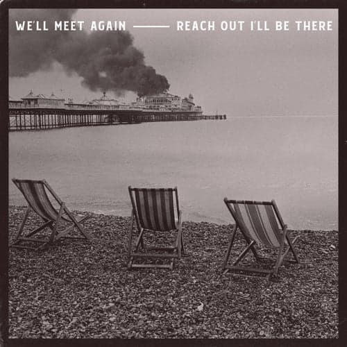 We'll Meet Again / Reach Out I'll Be There