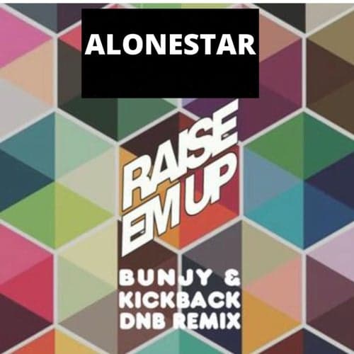 Raise Em Up (Dnb Remix)