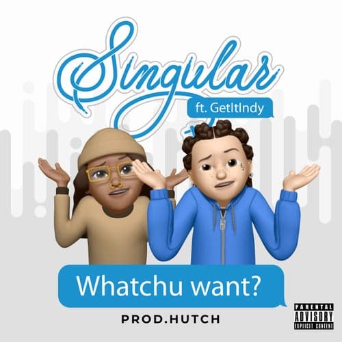 Whatchu Want (feat. GetItIndy)