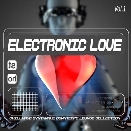 Electronic Love, Vol. 1 - Chillwave Synthwave Downtempo Lounge Collection