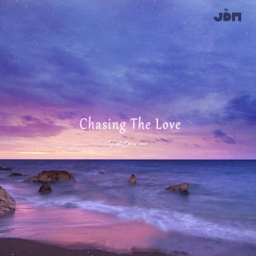 Chasing the love