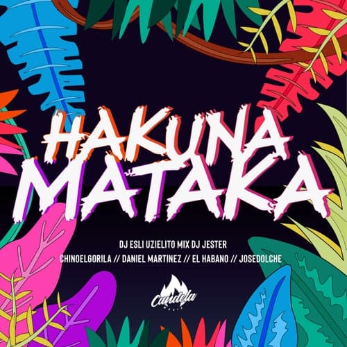 Hakuna Mataka (feat. Daniel Martinez, DJ Esli, DJ Jester, El Habano & Jose Dolche)