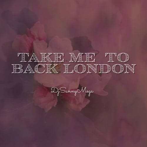 Take Me Back to London