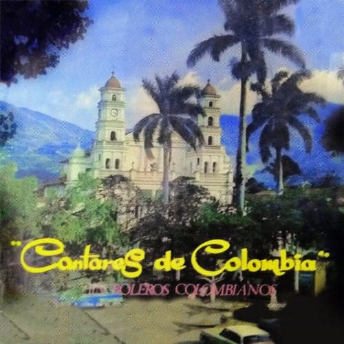 Cantares De Colombia En Boleros Colombianos
