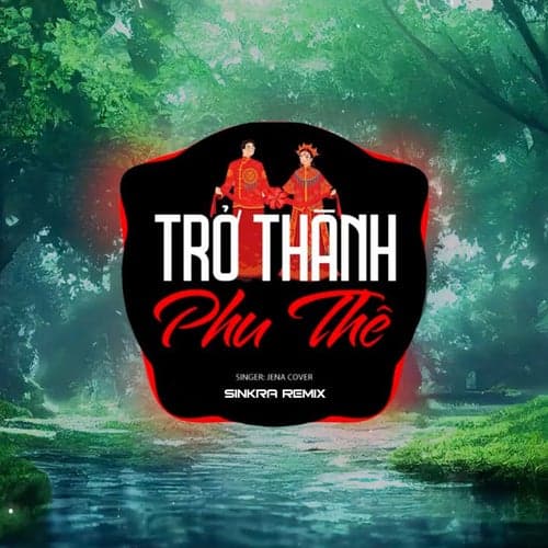 Trở Thành Phu Thê (Jena Cover) [SinKra Remix]