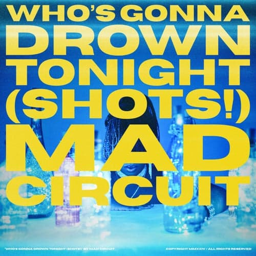 Who's Gonna Drown Tonight (Shots!)