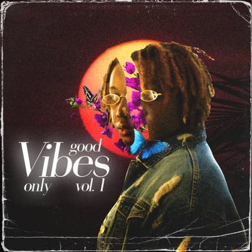 Good Vibes Only (Vol. 1)