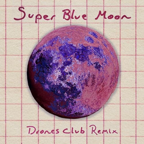Super Blue Moon (Drones Club Invocazione Discoteca Remix)