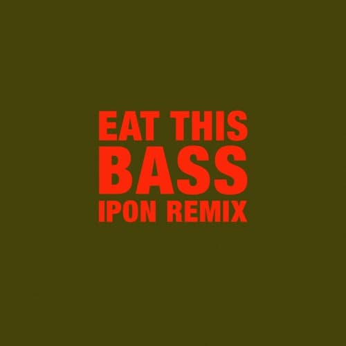 Eat This Bass (IPON Remix)