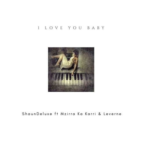 I Love You Baby (feat. Leverne & Mzirra Ka Karri)