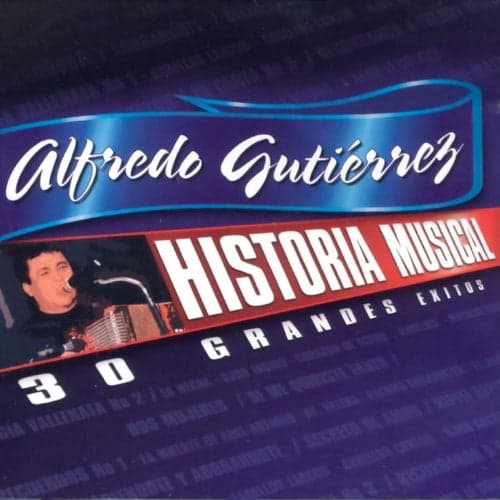 Historia Musical Alfredo Gutierrez 30 Exitos
