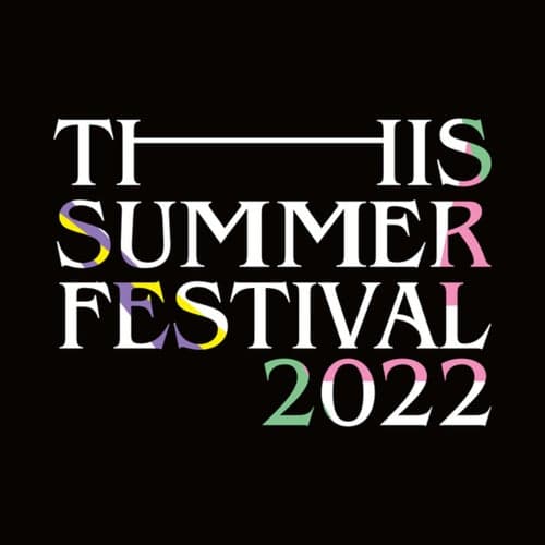 THIS SUMMER FESTIVAL 2022 (Live at Tokyo International Forum Hall A 28.Apr.2022)