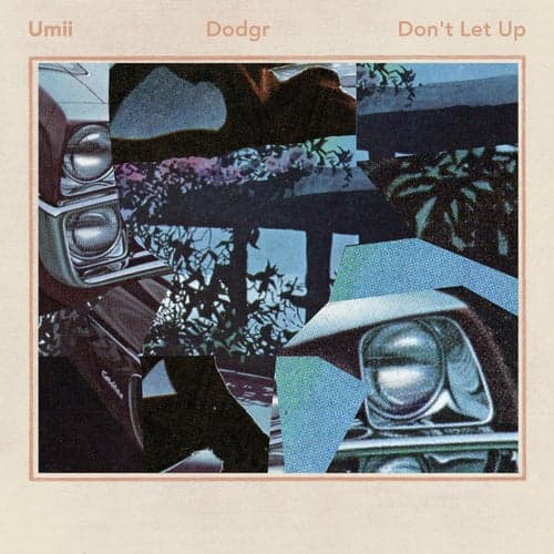 Don't Let Up (Dodgr Remix)