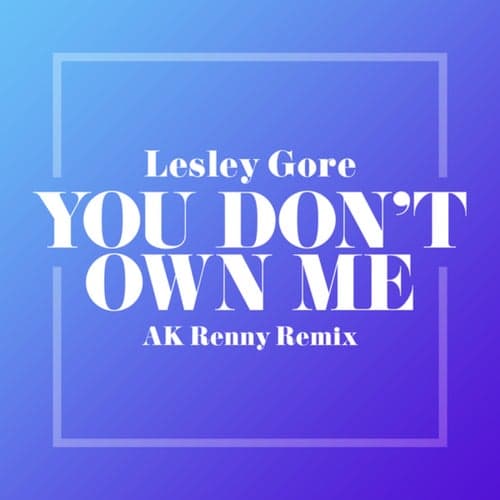 You Don't Own Me (AK RENNY Remix)