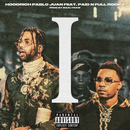 I (feat. Paid n Full Rocky)