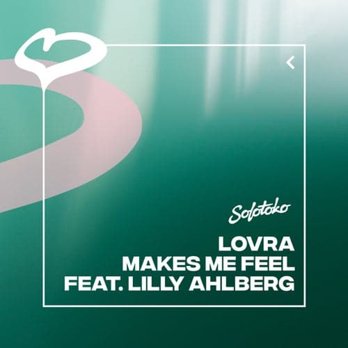 Makes Me Feel (feat. Lilly Ahlberg)
