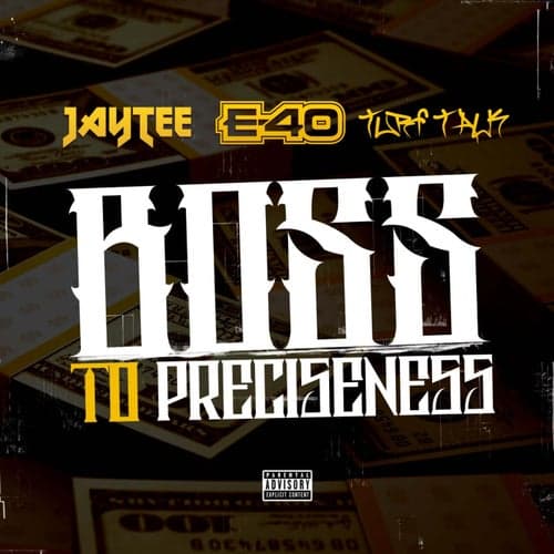 Boss to Preciseness (feat. E-40 & Turf Talk)