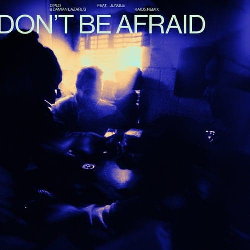 Don't Be Afraid (KAIOS Remix (Extended))