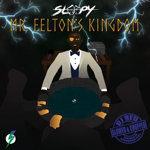 Mr. Felton's Kingdom (Slowed & Chopped)