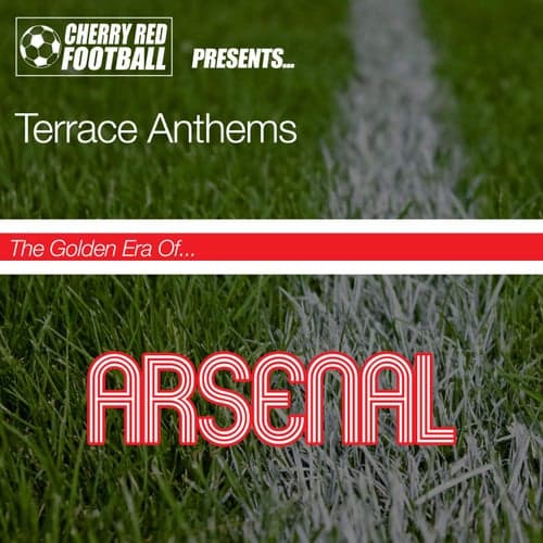 The Golden Era of Arsenal: Terrace Classics