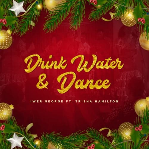 Drink Water & Dance