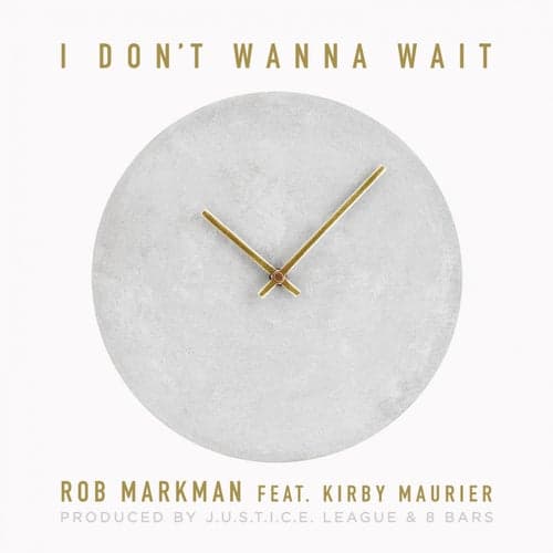I Don't Wanna Wait (feat. Kirby Maurier)