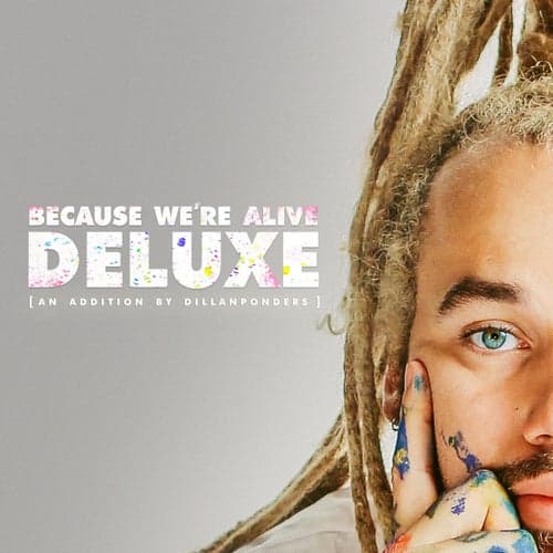 BECAUSE WE'RE ALIVE (DELUXE)