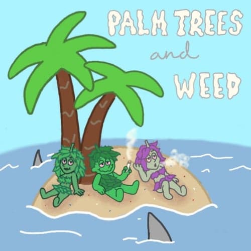 Palm Trees And Weed