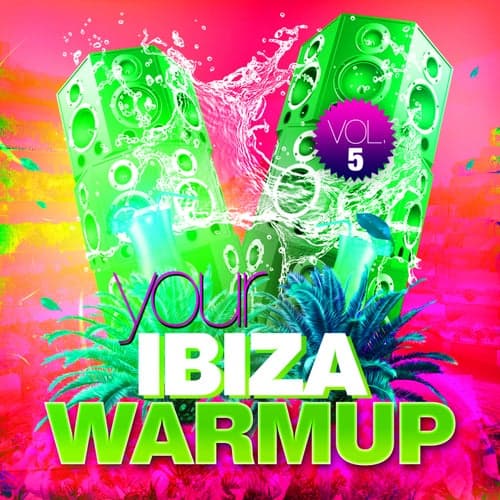 Your Ibiza Warmup, Vol. 5