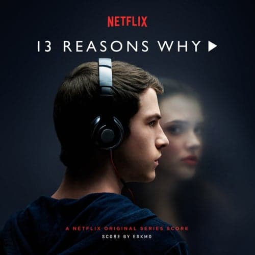 13 Reasons Why (A Netflix Original Series Score)