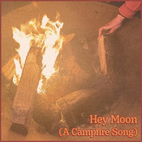 Hey Moon (A Campfire Song)