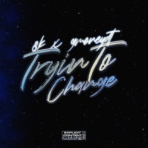 Tryin To Change (feat. GmoneyDt)