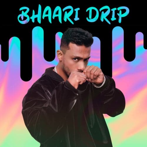 Bhaari Drip
