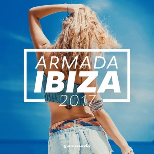 Armada Ibiza 2017 - Armada Music