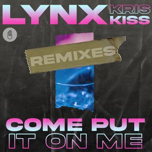 Come Put It On Me (feat. Kris Kiss) [Remixes]
