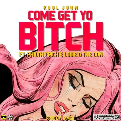 Come Get Yo Bitch (feat. Philthy Rich & Louie G The Don)
