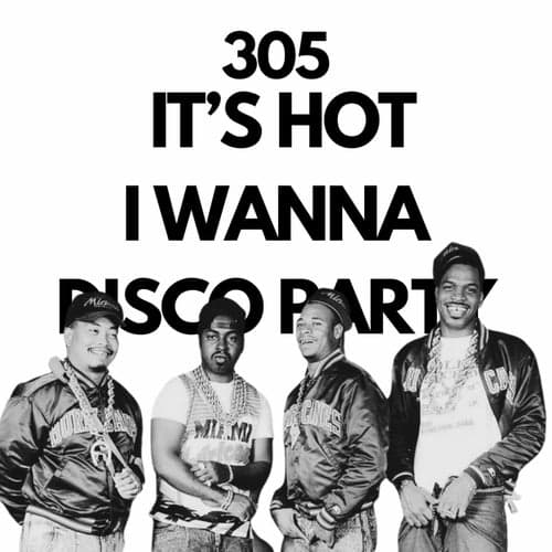 305 IT'S HOT I WANNA DISCO PARTY