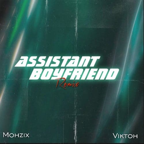 Assistant Boyfriend (Viktoh Remix)