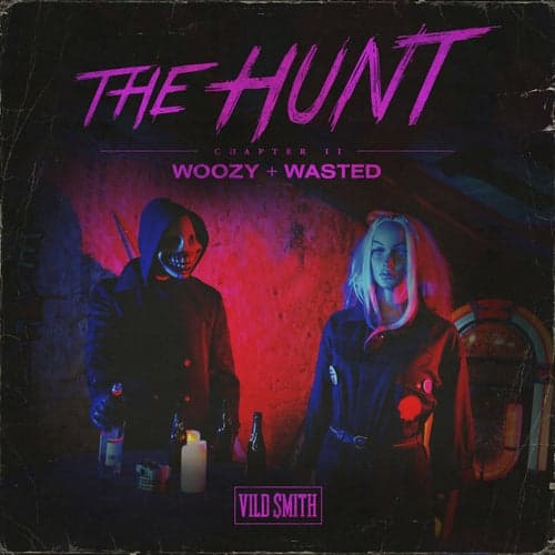 The Hunt Chapter II: Woozy / Wasted