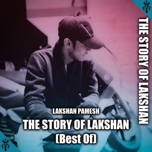 The Story Of LAKSHAN (Best Of)