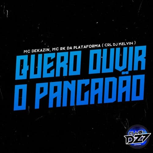 QUERO OUVIR O PANCADAO (feat. MC DEKAZIN, CRL DJ Kelvin)