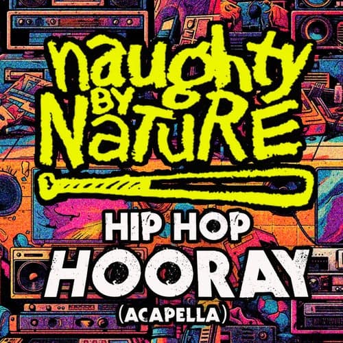 Hip Hop Hooray (Re-Recorded) [Acapella] - Single