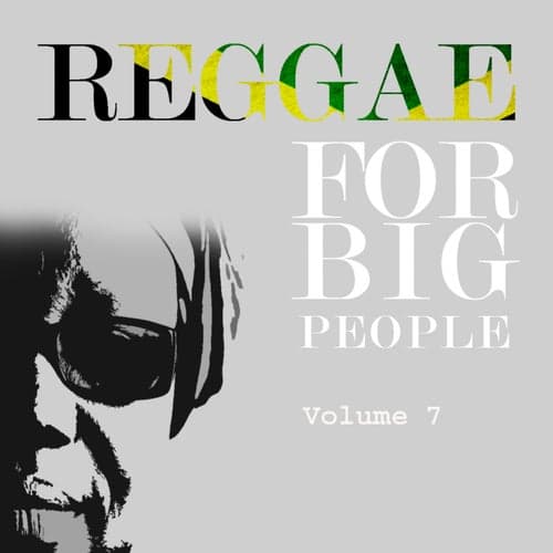 Reggae For Big People Vol 7