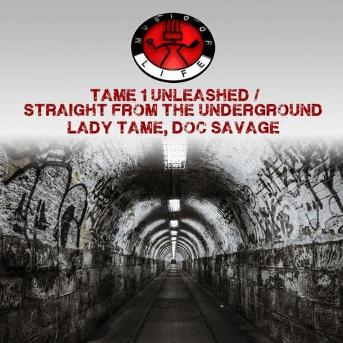 Tame 1 Unleashed / Straight from the Underground